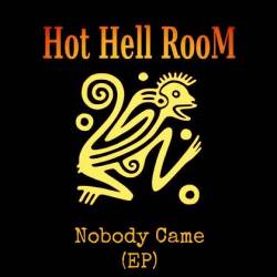 Hot Hell Room : Nobody Came